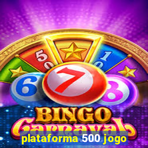 plataforma 500 jogo